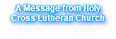 A Message from Holy Cross Lutheran Church 