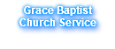 Grace Baptist Church Service 